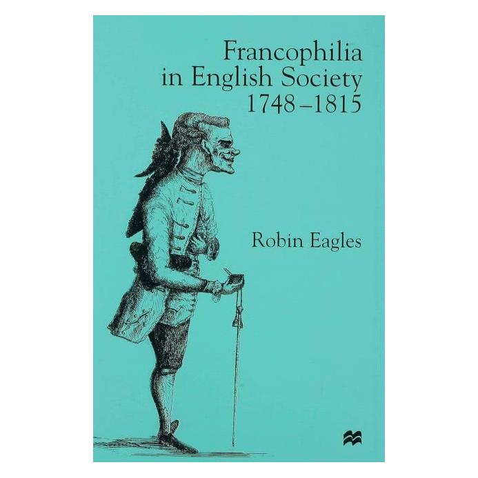 Palgrave Macmillan Uk Eagles:Francophilia in English Society (Englisch, Hardcover, R. Eagles) (63030094)
