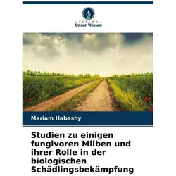 Studien zu einigen fungivoren Milben und ihrer Rolle in der biologischen Schädli, Fachbücher von Mariam Habashy