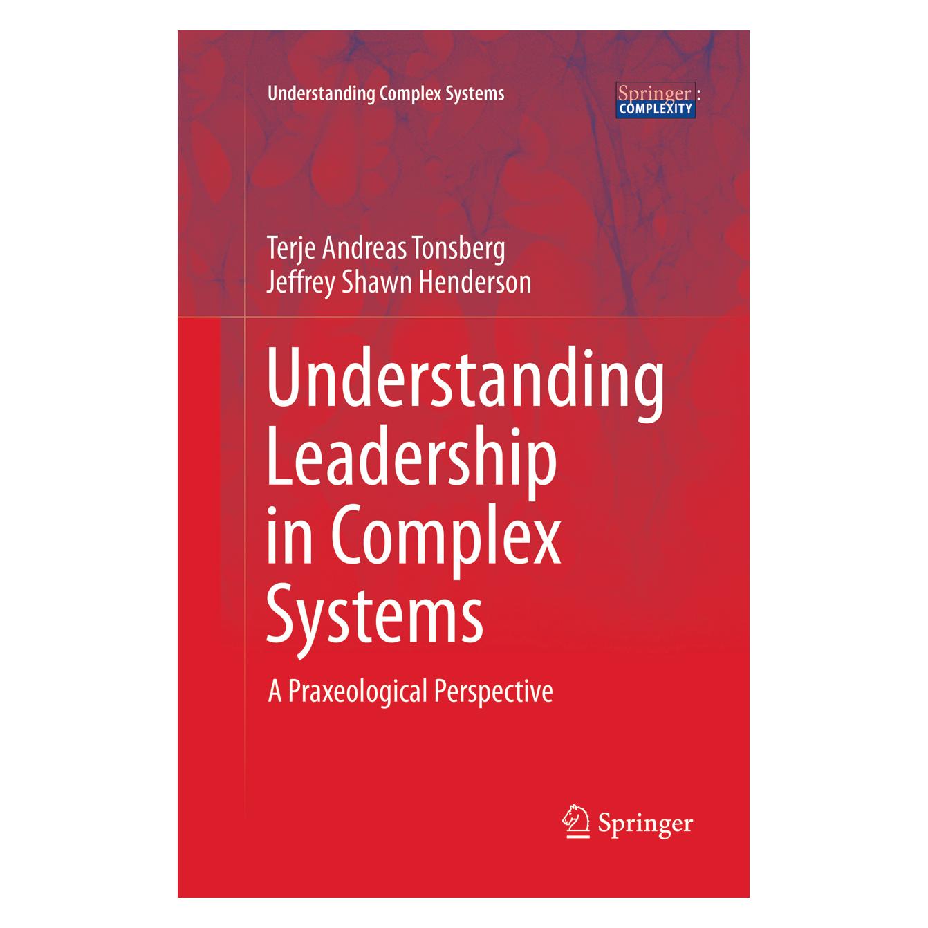 Springer Understanding Leadership in Complex Systems (Englisch, Softcover, Jeffrey Shawn Henderson, Terje Andreas Tonsberg) (56003237)