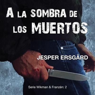 A la sombra de los muertos ( Serie Wikman & Franzén- 2) - Jesper Ersgård, Audio, 9789180615747