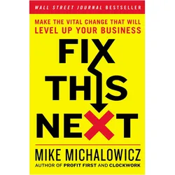 Fix This Next, Fachbücher von Mike Michalowicz