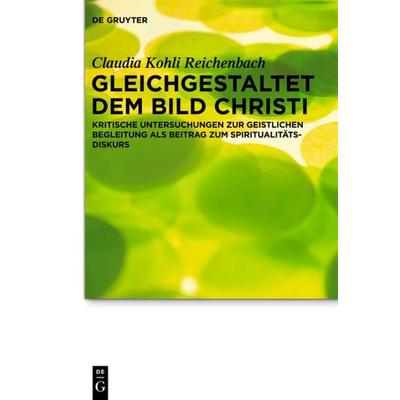 Gleichgestaltet dem Bild Christi, Gebundene Ausgabe von Claudia Kohli Reichenbach, De Gruyter, 978-3-11-025532-4