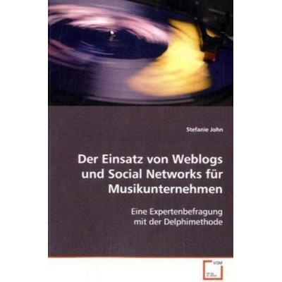 John Stefanie: Der Einsatz von Weblogs und Social Networks f, Taschenbuch von Stefanie John, VDM, 978-3-639-08978-3