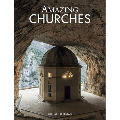 Amazing Churches, Gebundene Ausgabe von Michael Kerrigan, Amber Books, 978-1-83886-690-7