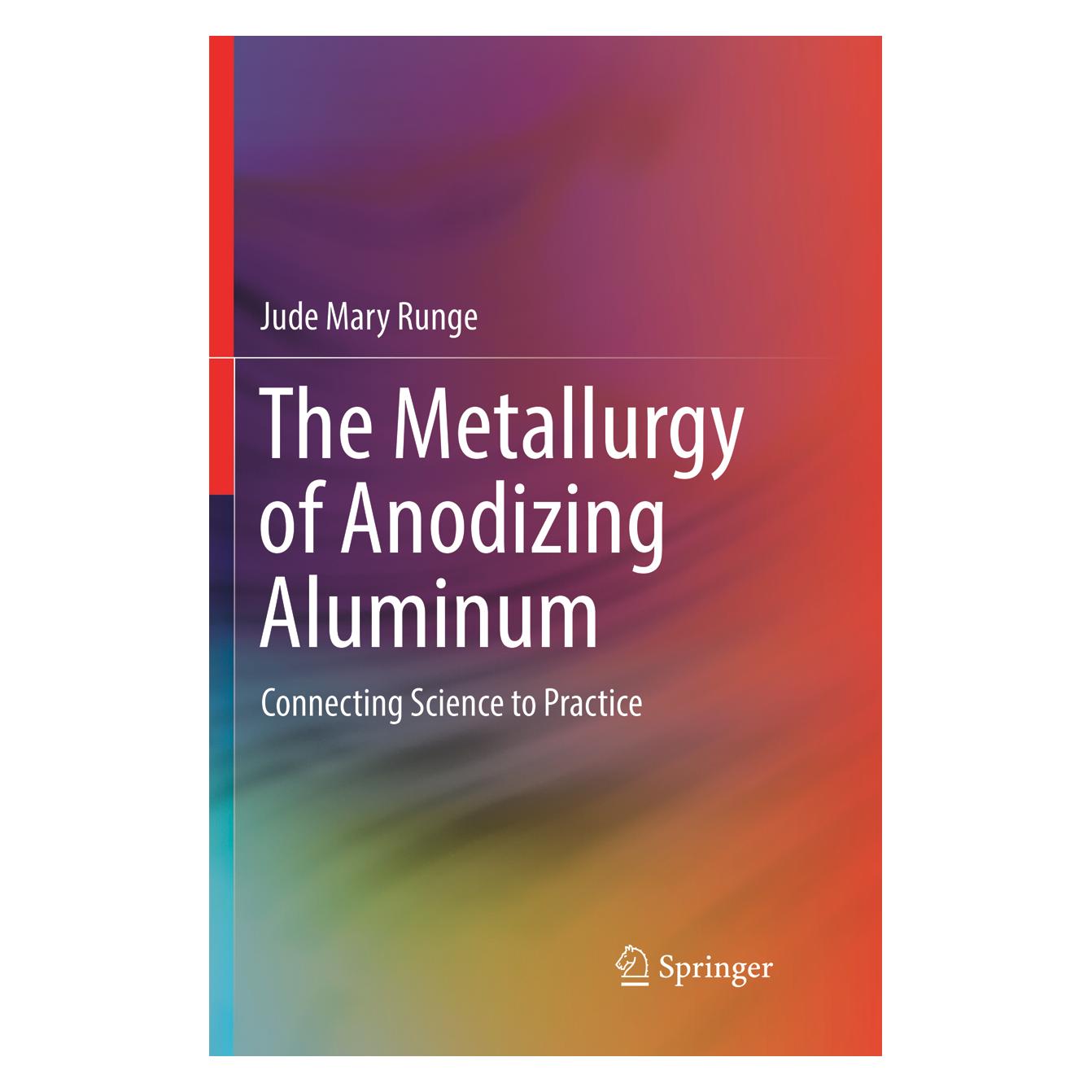 Springer The Metallurgy of Anodizing Aluminum (Englisch, Softcover, Jude Mary Runge) (56047358)