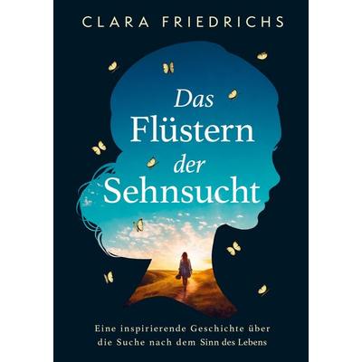 Das Flüstern der Sehnsucht, Taschenbuch von Clara Friedrichs, Goldspur Verlag, 978-94-037-9700-7