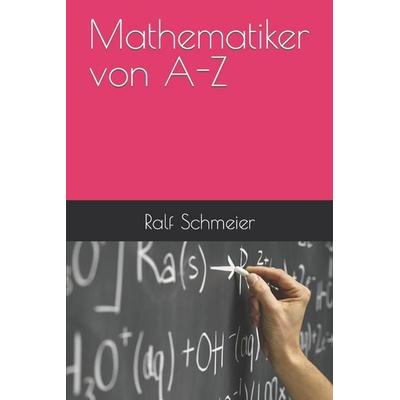 Mathematiker von A-Z, Taschenbuch von Ralf Schmeier, Independently Published