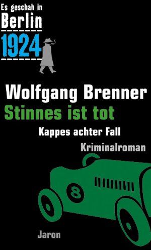 Wolfgang Brenner - Es geschah in Berlin 1924 Stinnes ist tot: Kappes achter Fall - Preis vom 02.10.2026 23:42:20 h