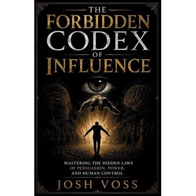 The Forbidden Codex Of Influence, Taschenbuch von Josh Voss, Laine Educational Media LLC