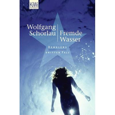 Fremde Wasser / Georg Dengler Band 3, Taschenbuch von Wolfgang Schorlau, Kiepenheuer & Witsch