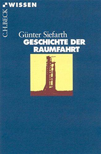 Günter Siefarth - Geschichte der Raumfahrt (Beck'sche Reihe) - Preis vom 13.10.2026 11:25:28 h