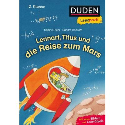 Duden Leseprofi – Lennart, Titus und die Reise zum Mars, 2. Klasse, Gebundene Ausgabe von Sabine Stehr, FISCHER Sauerländer Duden, 978-3-7373-3669-7