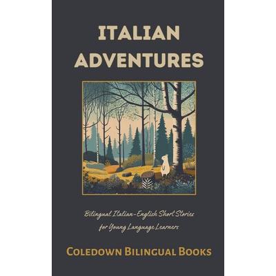 Italian Adventures, Taschenbuch von Coledown Bilingual Books, Coledown Bilingual Books