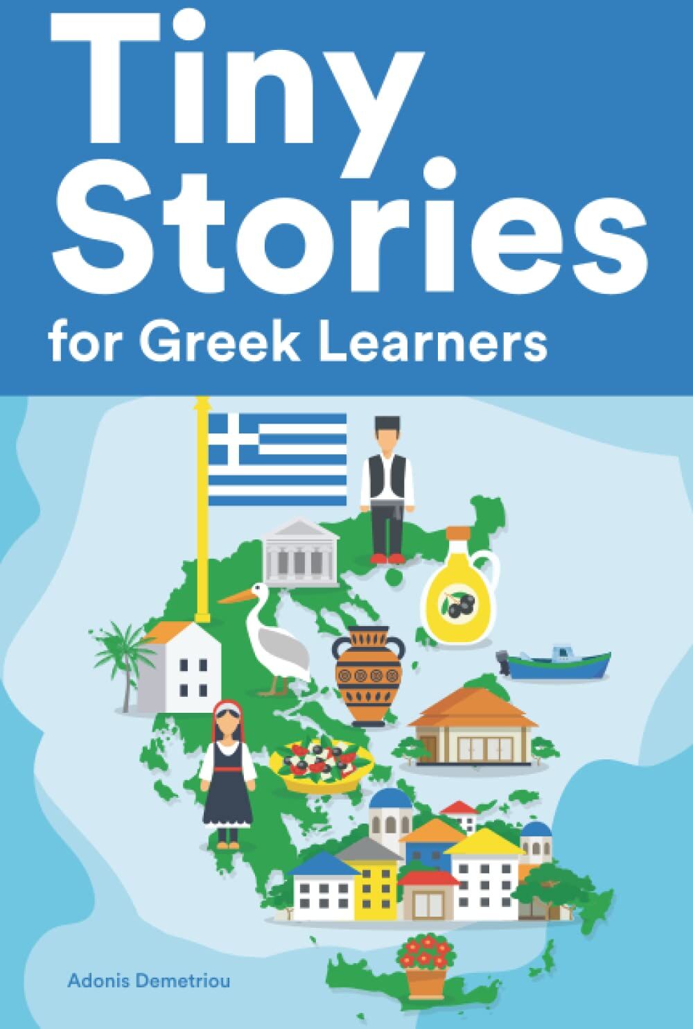 Adonis Demetriou - Tiny Stories for Greek Learners: Short Stories in Greek for Beginners and Intermediate Learners - Preis vom 12.10.2026 11:37:12 h