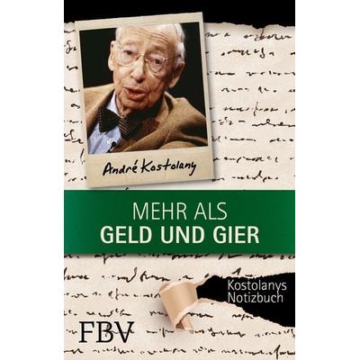 Mehr als Geld und Gier, Taschenbuch von André Kostolany, Finanzbuch Verlag, 978-3-89879-995-9
