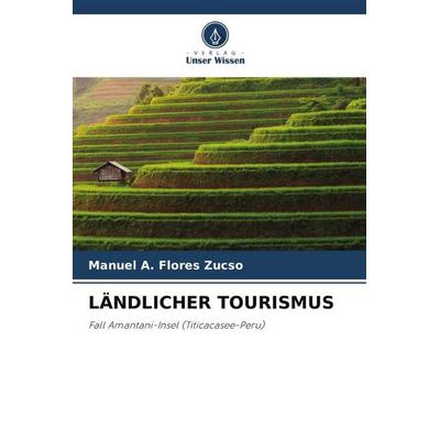 LÄNDLICHER TOURISMUS, Taschenbuch von Manuel A. Flores Zucso, Verlag Unser Wissen, 978-620-4-78522-6
