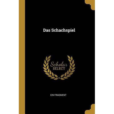Das Schachspiel, Taschenbuch von Ein Fragment, Creative Media Partners, LLC, 978-0-270-70271-2