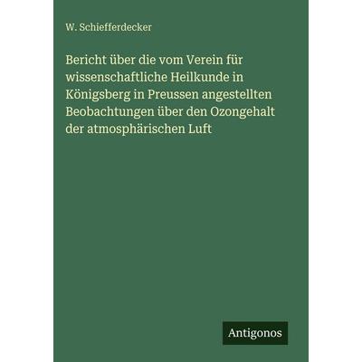 Bericht über die vom Verein für wissenschaftliche Heilkunde in Königsberg in Preussen angestellten Beobachtungen über den Ozongehalt der