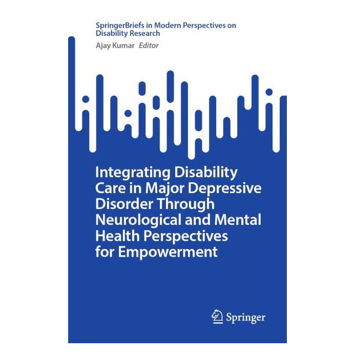 Springer Integrating Disability Care in Major Depressive Disorder Through Neurological and Mental Health (Englisch, Softcover, Ajay Kumar) (68973172)