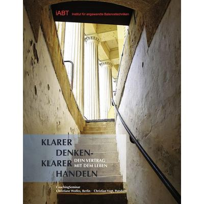 Klarer Denken - Klarer Handeln, Gebundene Ausgabe von Christiane Wolfes,Christian Vogt, BoD – Books on Demand, 978-3-8391-5178-5