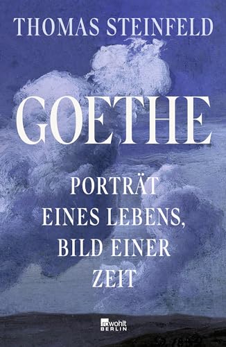 Thomas Steinfeld - Goethe: Porträt eines Lebens, Bild einer Zeit - Preis vom 06.10.2026 07:26:00 h