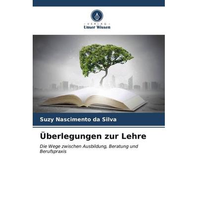 Überlegungen zur Lehre, Taschenbuch von Suzy Nascimento da Silva, Verlag Unser Wissen, 978-620-6-65642-5
