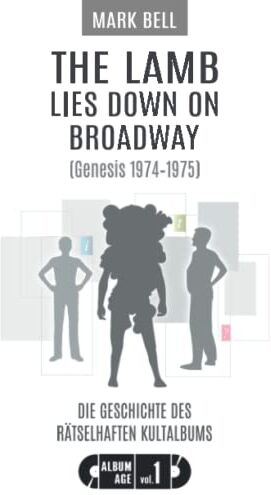 Bell, Dr. Mark - The Lamb Lies Down on Broadway (Genesis 1974-1975): Die Geschichte des rätselhaften Kultalbums - Preis vom 05.10.2026 03:47:11 h