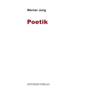 Poetik, Taschenbuch von Werner Jung, Aisthesis, 978-3-8498-1806-7
