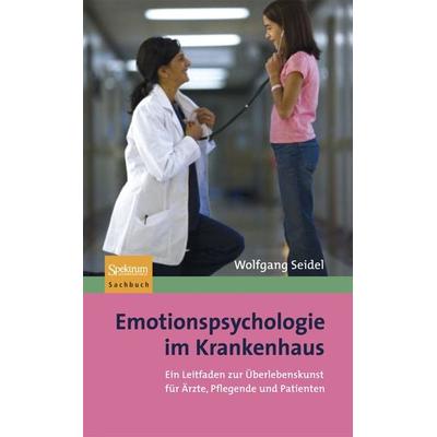 Emotionspsychologie im Krankenhaus, Gebundene Ausgabe von Wolfgang Seidel, Spektrum der Wissenschaft, 978-3-8274-2033-6