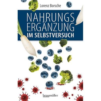 Nahrungsergänzung im Selbstversuch, Taschenbuch von Lorenz Borsche, Braumüller Verlag, 978-3-99100-325-0