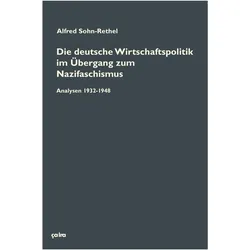Die deutsche Wirtschaftspolitik im Übergang zum Nazifaschismus, Sachbücher von Alfred Sohn-Rethel