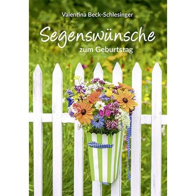 Segenswünsche zum Geburtstag, Geheftet von Valentina Beck-Schlesinger, Agentur d. Rauhen Hauses, 978-3-7600-8629-3