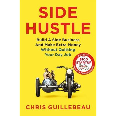 Side Hustle, Taschenbuch von Chris Guillebeau, Pan MacMillan, 978-1-5098-5908-5