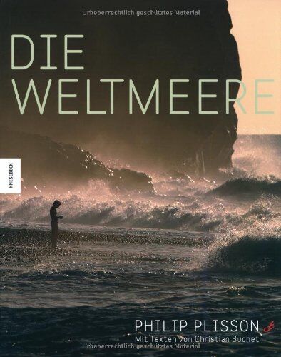 Philip Plisson - Die Weltmeere: Mit Texten von Christian Buchet - Preis vom 09.10.2026 07:28:09 h