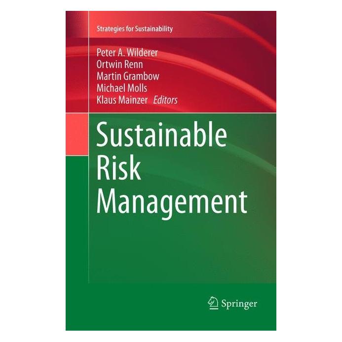 Springer Sustainable Risk Management (Englisch, Softcover, Klaus Mainzer, Martin Grambow, Michael Molls, Ortwin Renn, Peter A. Wilderer) (56041848)