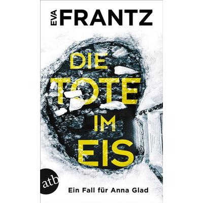 Die Tote im Eis, Taschenbuch von Eva Frantz, Aufbau TB, 978-3-7466-3982-6