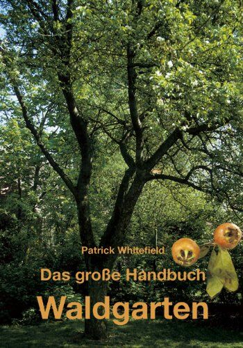 Patrick Whitefield - Das große Handbuch Waldgarten - Preis vom 17.10.2026 19:25:27 h