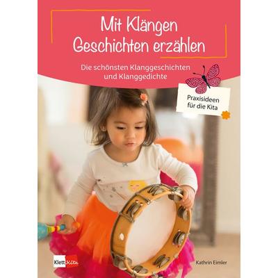 Mit Klängen Geschichten erzählen, Taschenbuch von Kathrin Eimler, Klett Kita GmbH, 978-3-96046-155-5