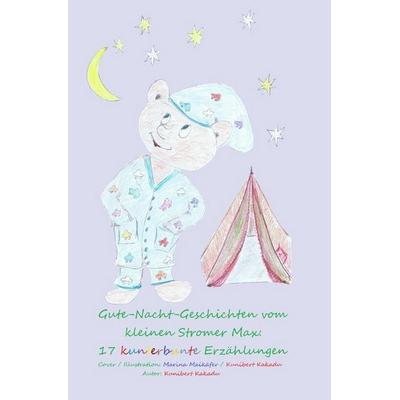 Gute-Nacht-Geschichten vom kleinen Stromer Max: 17 kunterbunte Erzählungen, Taschenbuch von Kunibert Kakadu, Epubli, 978-3-7467-9141-8