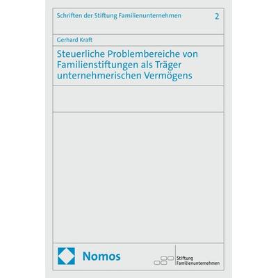 Steuerliche Problembereiche von Familienstiftungen als Träger unternehmerischen Vermögens, Taschenbuch von Gerhard Kraft, Nomos, 978-3-7560-1014-1