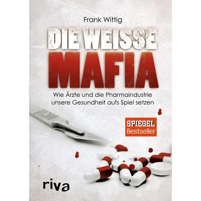 Die weiße Mafia, Taschenbuch von Frank Wittig, Riva