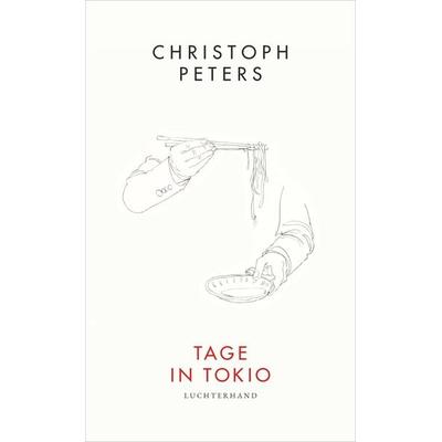 Tage in Tokio, Gebundene Ausgabe von Christoph Peters, Luchterhand, 978-3-630-87663-4