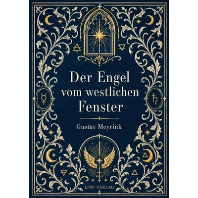Gustav Meyrink: Der Engel vom westlichen Fenster. Vollständige Neuausgabe, Taschenbuch von Gustav Meyrink, Liwi Literatur- Und Wissenschaftsverlag,