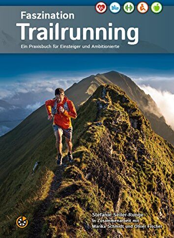 Stefanie Seiler-Runge - Faszination Trailrunning: Ein Praxisbuch für Einsteiger und Ambitionierte - Preis vom 13.10.2026 11:25:28 h