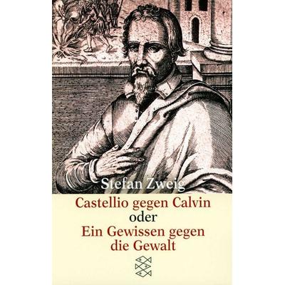 Castellio gegen Calvin oder Ein Gewissen gegen die Gewalt, Taschenbuch von Stefan Zweig, Fischer Taschenbuch Verlag