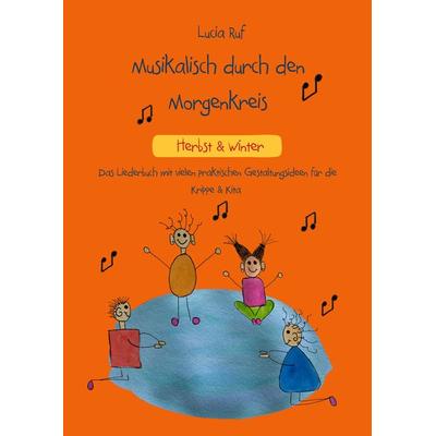 Musikalisch durch den Morgenkreis: Herbst & Winter, Taschenbuch von Lucia Ruf, Verlag Stephen Janetzko, 978-3-95722-595-5