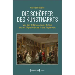 Die Schöpfer des Kunstmarkts, Fachbücher von Harriet Häussler
