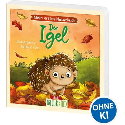 Mein erstes Naturbuch - Der Igel, Gebundene Ausgabe von Sandra Grimm, Loewe, 978-3-7432-1315-9