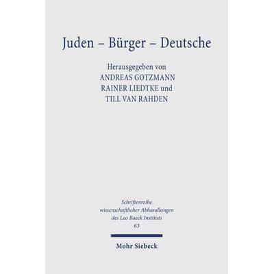 Juden - Bürger - Deutsche, Gebundene Ausgabe von Andreas Gotzmann,Rainer Liedtke,Till van Rahden, Mohr Siebeck, 978-3-16-147498-9