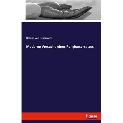 Moderne Versuche eines Religionsersatzes, Taschenbuch von Helene Druskowitz, Hansebooks, 978-3-7433-4687-1